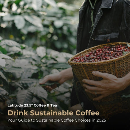 Your Guide to Sustainable Coffee Choices in 2025